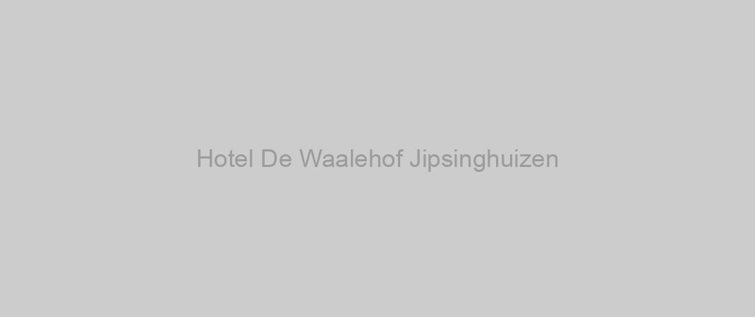Hotel De Waalehof Jipsinghuizen
